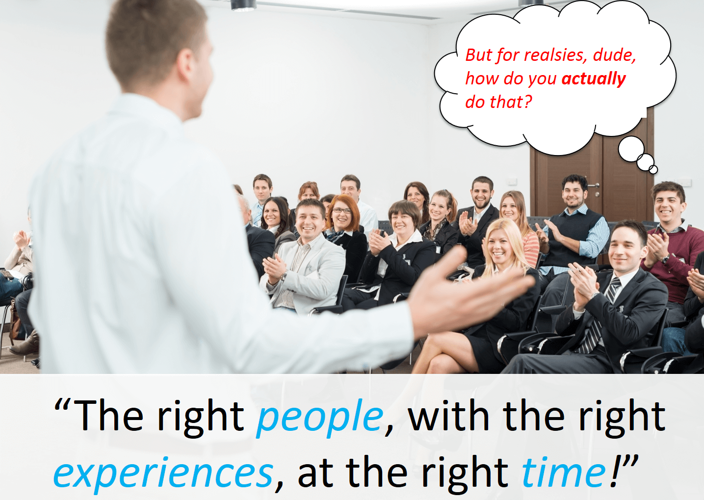 Right People, Right Experiences, Right Time